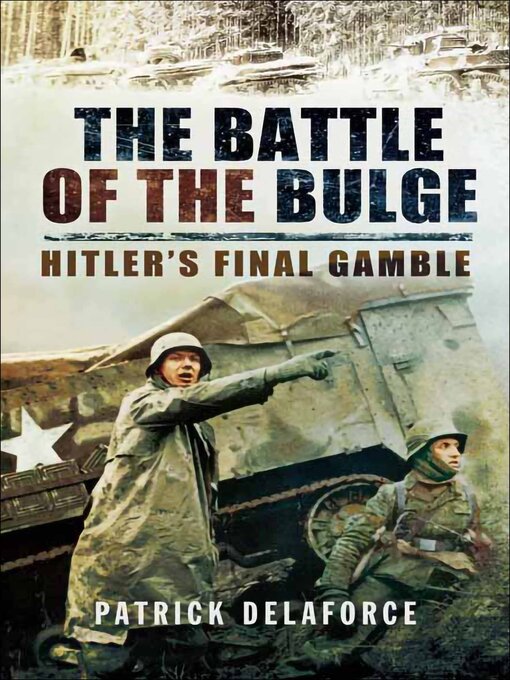 Title details for The Battle of the Bulge by Patrick Delaforce - Available